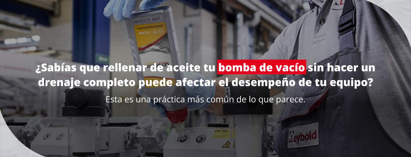 ¿Sabías que rellenar el aceite tu bomba de vacío sin hacer un drenaje completo puede afectar el desempeño de tu equipo?